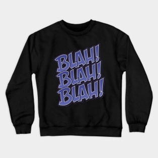 Blah Blah Blah 01 Crewneck Sweatshirt